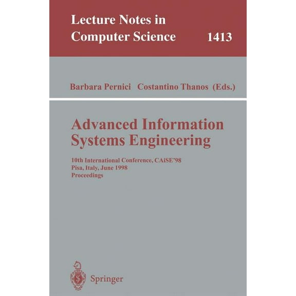 Lecture Notes in Computer Science Advanced Information Systems Engineering: 10th International Conference, Caise'98, Pisa, Italy, June 8-12, 1998, Pr, Book 1413, (Paperback)
