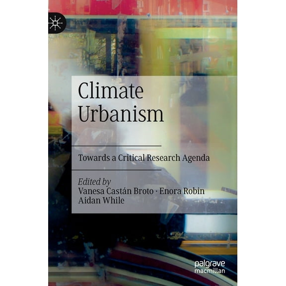 Climate Urbanism: Towards a Critical Research Agenda, (Hardcover)