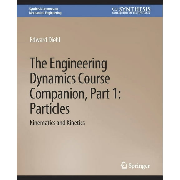 Synthesis Lectures on Mechanical Enginee The Engineering Dynamics Course Companion, Part 1: Particleskinematics and Kinetics, (Paperback)