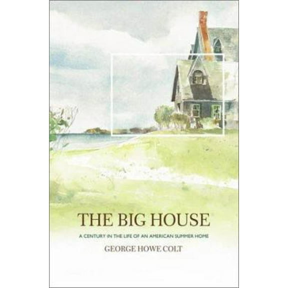 Pre-Owned The Big House: A Century in the Life of an American Summer Home (Hardcover) 0684845172 9780684845173