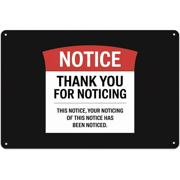 Funny Sarcastic Notice Thank You For Noticing Metal Tin Sign, Vintage Office Humor Metal Sign Print Aesthetic Room Decoration for Home Bedroom Kitchen Bar Dorm Bathroom Wall Decor 8 x 12 Inch