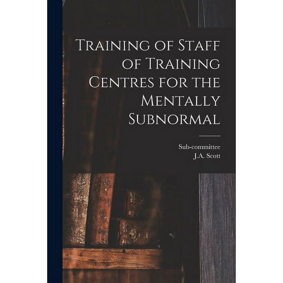 Training of Staff of Training Centres for the Mentally Subnormal, (Paperback)