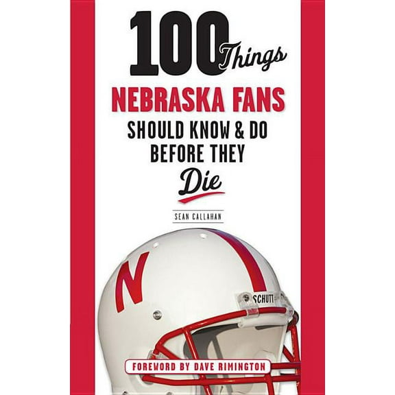 100 Things...Fans Should Know 100 Things Nebraska Fans Should Know & Do Before They Die, (Paperback)