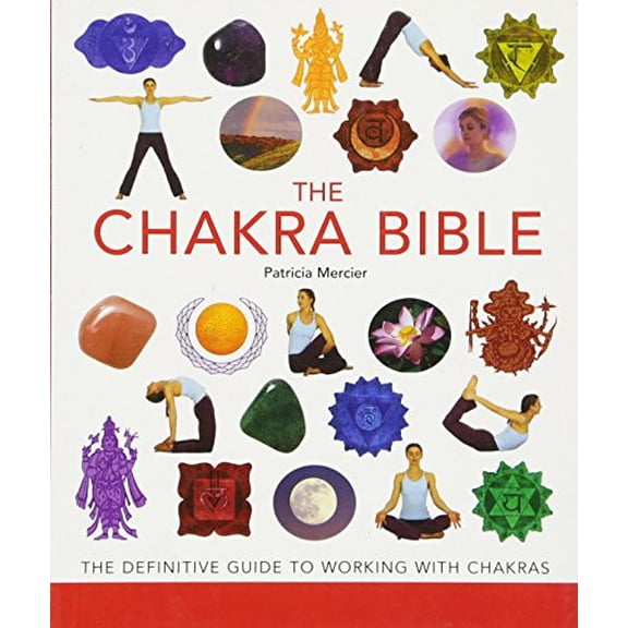 Pre-Owned The Chakra Bible: The Definitive Guide to Working with Chakras (Paperback) 1402752245 9781402752247