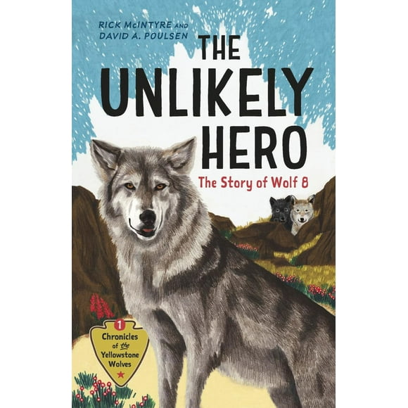 Le Héros Improbable: l'Histoire du Loup 8 (une Édition pour Jeunes Lecteurs) (Chroniques des Loups de Yellowstone, 1)