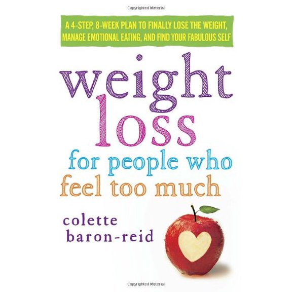 Pre-Owned Weight Loss for People Who Feel Too Much: A 4-Step, 8-Week Plan to Finally Lose the Weight, Manage Emotional Eating, and Find Your Fabulous Self, 9780307986115, 030798611X, Hardcover,