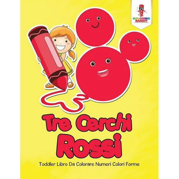 Tre Cerchi Rossi: Toddler Libro Da Colorare Numeri Colori Forme, (Paperback)