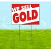 We Sell Gold (18" x 24") Yard Sign, Includes Metal Step Stake
