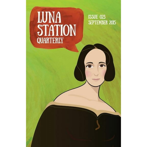 Luna Station Quarterly Issue 023 Paperback 1938697685 9781938697685 Luna Station Quarterly, Cathrin Hagey, Charlotte Ashley, Heather Kamins, Jessamy Dalton, Kat Taddei, Octavia Cade, Rena Rossner, S