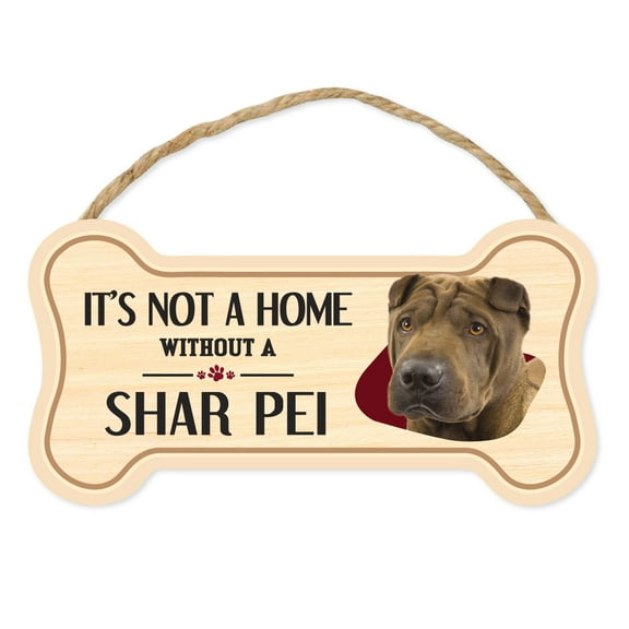 Dog Bone Sign, Wood, It's Not A Home Without A Shar Pei, 10" x 5" Wood Dog Breed Sign