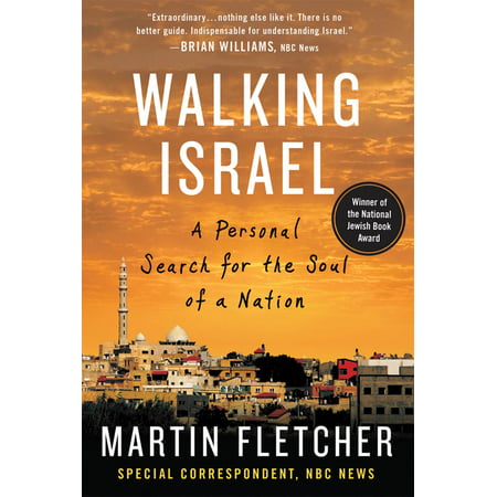Walking Israel : A Personal Search for the Soul of a