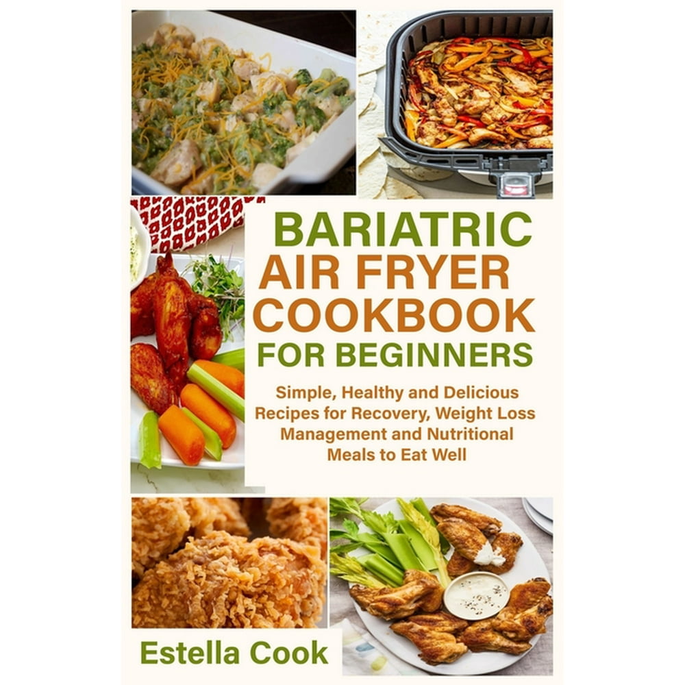 Bariatric Air Fryer Cookbook for Beginners Simple, Healthy and