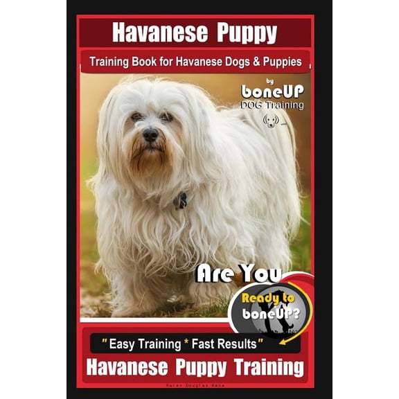 Havanese Puppy Training Book for Havanese Dogs & Puppies By BoneUP DOG Training: Are You Ready to Bone Up? Easy Training, (Paperback)