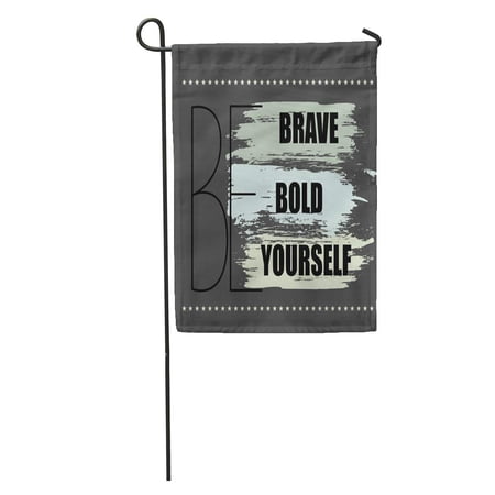 SIDONKU Text Phrase Be Brave Bold Yourself May and Abstract Artistic Garden Flag Decorative Flag House Banner 28x40 inch