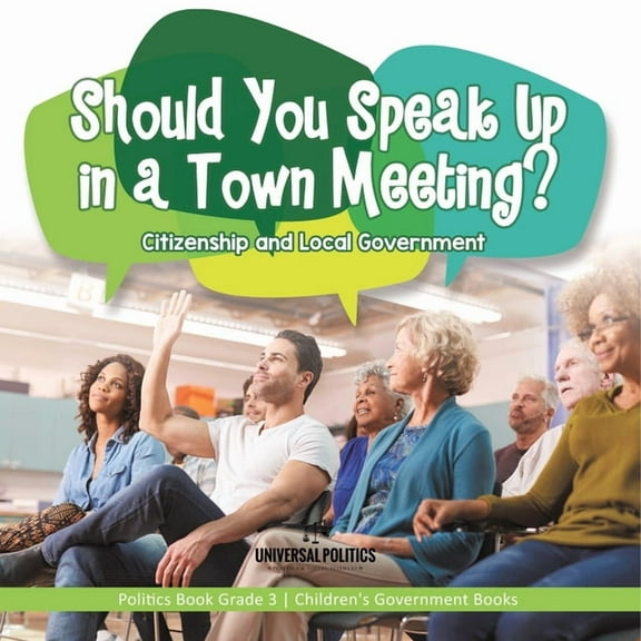 Should You Speak Up in a Town Meeting? Citizenship and Local Government Politics Book Grade 3 Children's Government Books (Paperback)