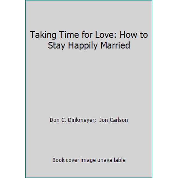 Pre-Owned Taking Time for Love: How to Stay Happily Married (Paperback) 0134351088 9780134351087