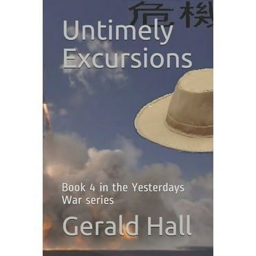 Untimely Excusions : Book 4 in the Yesterdays War series (Paperback)