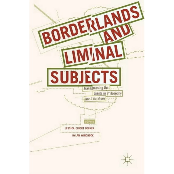 Borderlands and Liminal Subjects: Transgressing the Limits in Philosophy and Literature, (Hardcover)