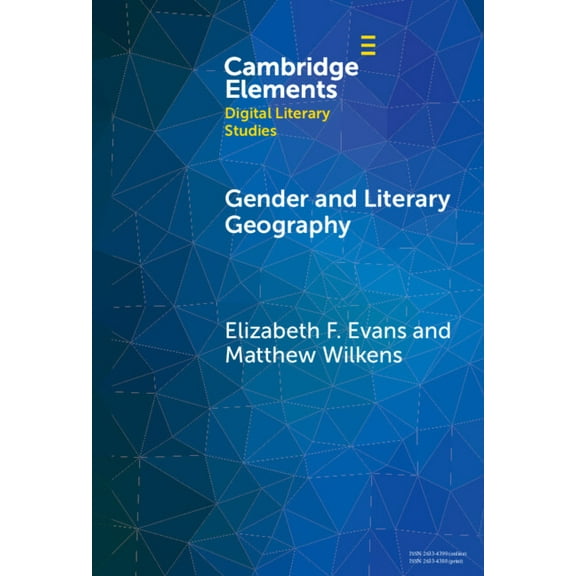 Elements in Digital Literary Studies Gender and Literary Geography, (Hardcover)