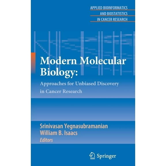 Applied Bioinformatics and Biostatistics Modern Molecular Biology:: Approaches for Unbiased Discovery in Cancer Research, (Hardcover)