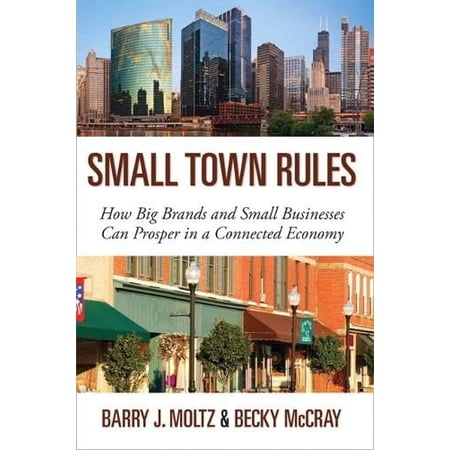 Pre-Owned Small Town Rules: How Big Brands and Small Businesses Can Prosper in a Connected Economy (Que Biz-Tech) (Hardcover) 0789749203 9780789749208
