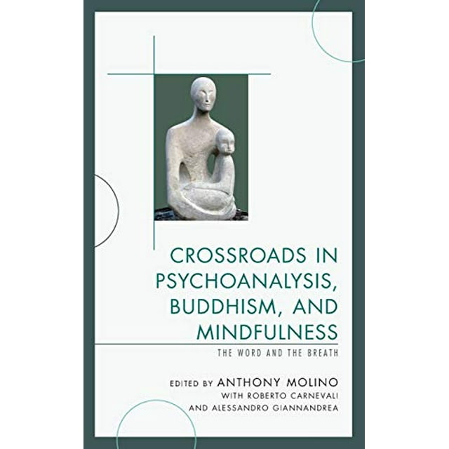 Crossroads in Psychoanalysis, Buddhism, and Mindfulness: The Word and the Breath