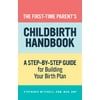 The First-Time Parent's Childbirth Handbook: A Step-By-Step Guide for Building Your Birth Plan, Used [Paperback]