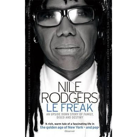 Le Freak an Upside Down Story of Family, Disco and Destiny. Nile (Best Of Nile Rodgers)