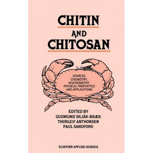 Chitin and Chitosan : Sources, Chemistry, Biochemistry, Physical Properties and Applications