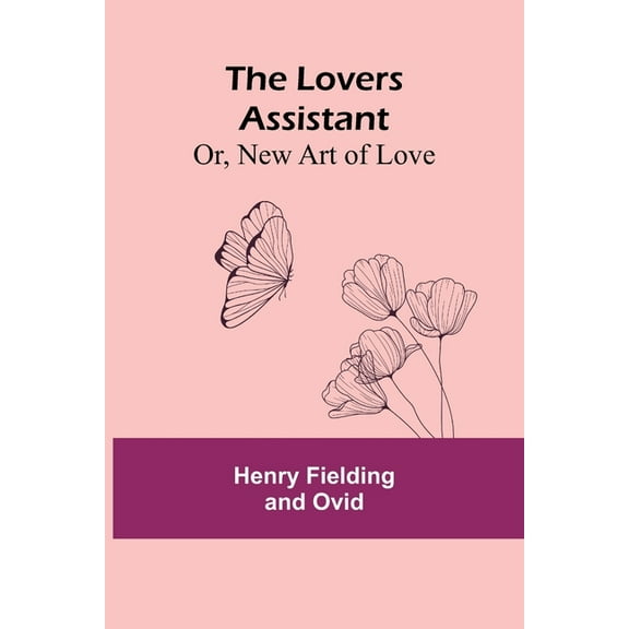 The Lovers Assistant; Or, New Art of Love, (Paperback)