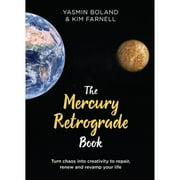 Pre-Owned The Mercury Retrograde Book: Turn Chaos Into Creativity to Repair, Renew and Revamp Your (Hardcover 9781788173544) by Yasmin Boland, Kim Farnell