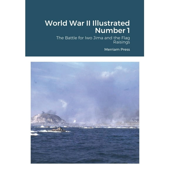 World War II Illustrated Number 1: The Battle for Iwo Jima and the Flag Raisings, (Paperback)