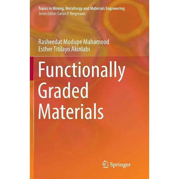 Topics in Mining, Metallurgy and Materia Functionally Graded Materials, (Paperback)