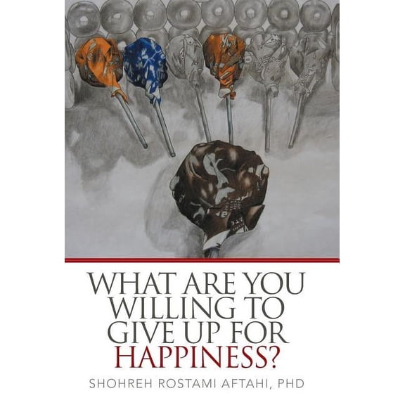 What Are You Willing to Give Up for Happiness? (Hardcover)