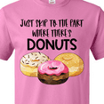 thumbnail image 4 of Inktastic Just Skip to the Part Where There's Donuts T-Shirt, 4 of 5