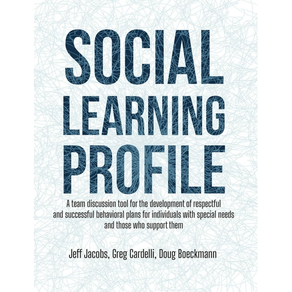 Social Learning Profile: A Team Discussion Tool for the Development of Respectful and Successful Behavioral Plans for In, (Paperback)