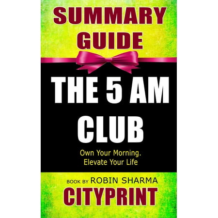 Summary of The 5 AM Club: Own Your Morning. Elevate Your Life | Book By Robin Sharma -
