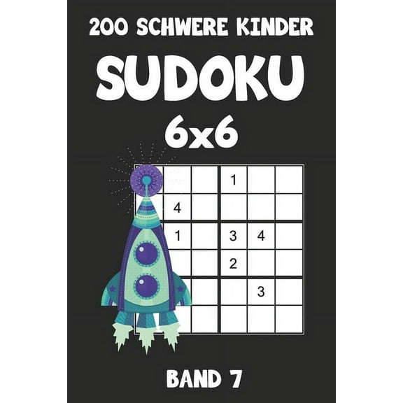 200 Schwere Kinder Sudoku 6x6 Band 7: Sudoku Puzzle Rätselheft mit Lösung, 2 Rästel pro Seite (Paperback)