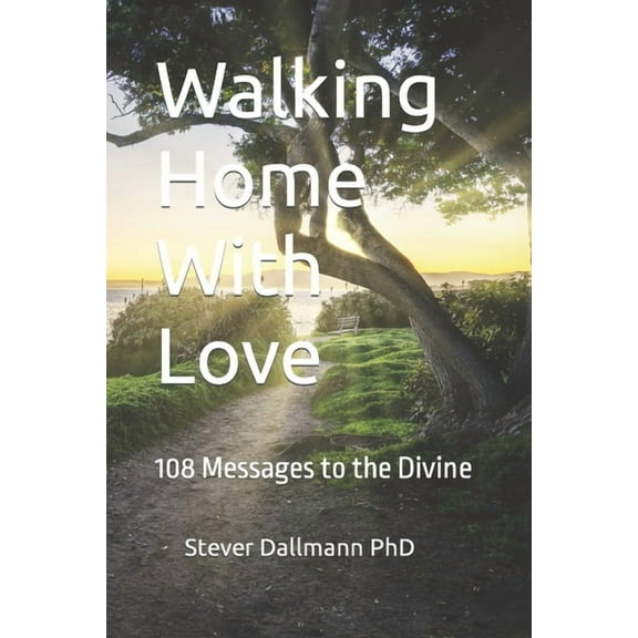 Walking Home With Love: 108 Messages to the Divine (Paperback)
