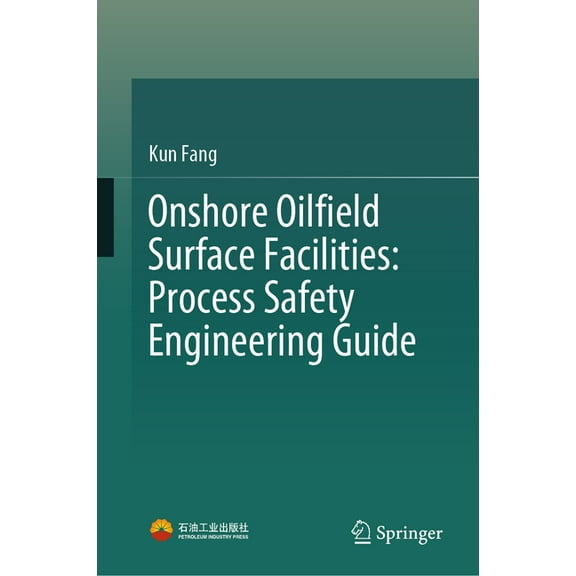 Onshore Oilfield Surface Facilities: Process Safety Engineering Guide, (Hardcover)