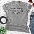 thumbnail image 2 of I Like Hashtags Because They Look Like Waffles Shirt, Unisex Women's Men's Shirt, Food Shirt, Silly Shirt, Dark Heather Gray, X-Large, 2 of 6