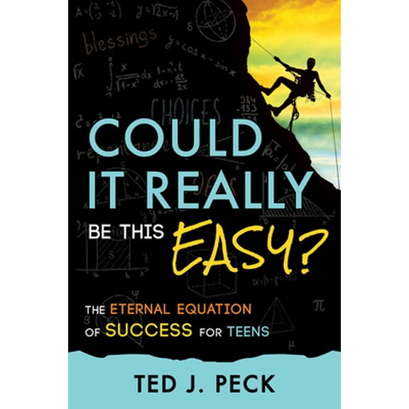 Pre-Owned Could It Really Be This Easy?: The Eternal Equation of Success of Teens (Paperback) 146211637X 9781462116379