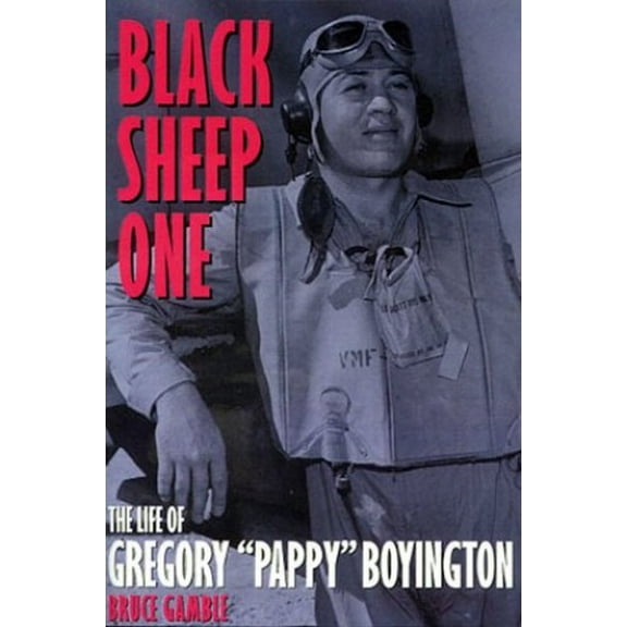 Pre-Owned Black Sheep One: The Life of Gregory Pappy Boyington (Hardcover) 0891417168 9780891417163