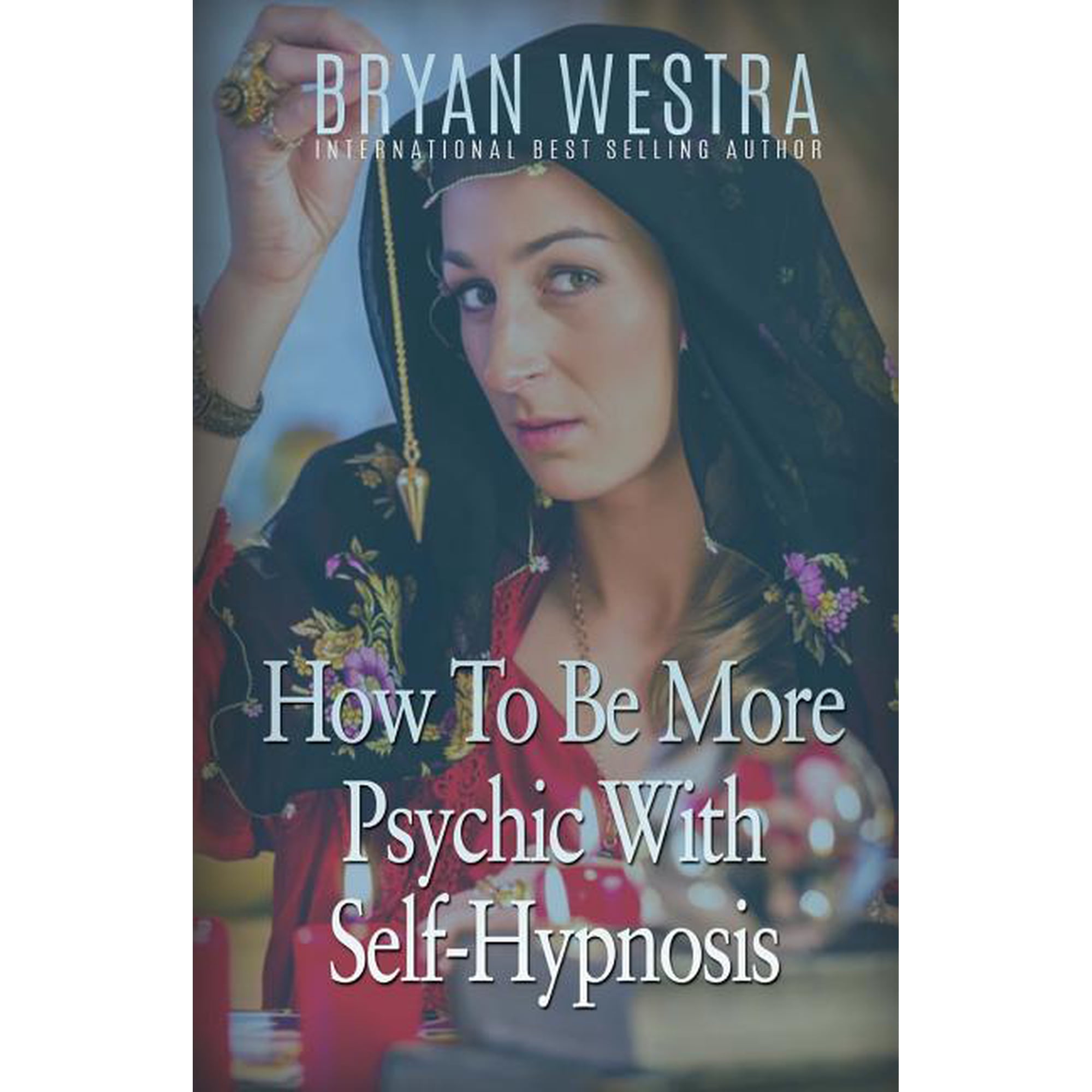 How To Be More Psychic With Self-Hypnosis (Paperback)