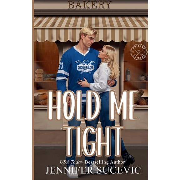 Chicago Railers Hockey Hold Me Tight (Illustrated Cover): A Single Mom, Best Friend's Ex, Protective Hero Hockey Romance, Book 2, (Paperback)