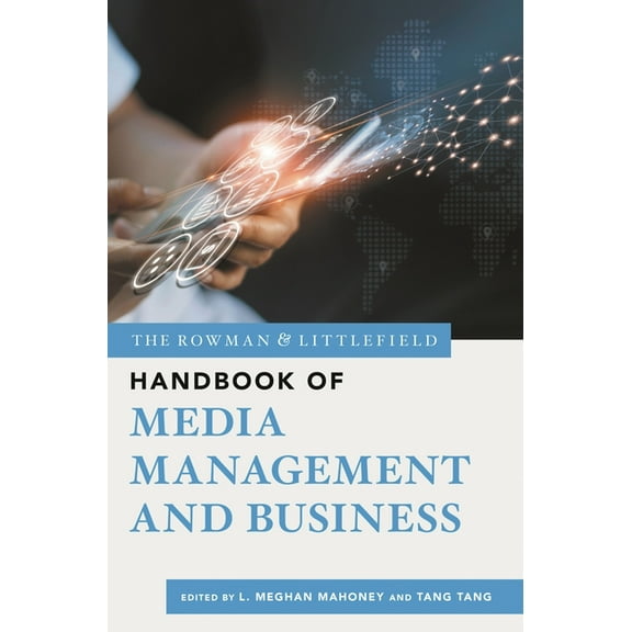 The Rowman & Littlefield Handbook The Rowman & Littlefield Handbook of Media Management and Business, Book 2, (Paperback)