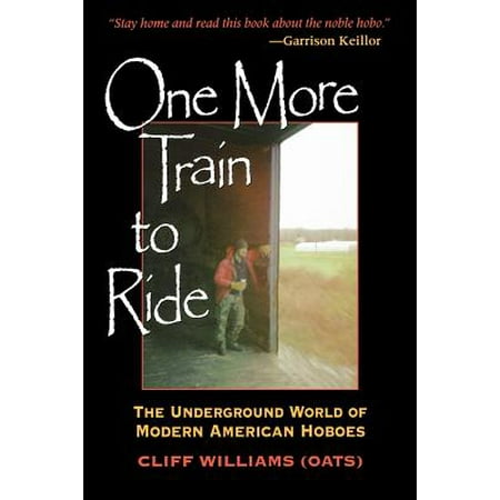 One More Train to Ride : The Underground World of Modern American (Best Train Rides In America)