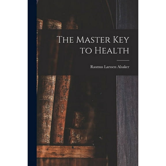 The Master Key to Health, (Paperback)