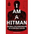 thumbnail image 2 of Pre-Owned I Am a Hitman: The Real-Life Confessions of a Contract Killer (Paperback) 1787396037 9781787396036, 2 of 2