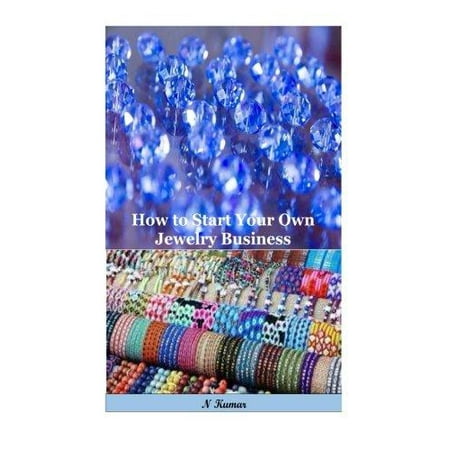 How To Start Your Own Jewelry Business All That You Have Succeed How To Start Your Own Jewelry Business All That You Have Succeed In The